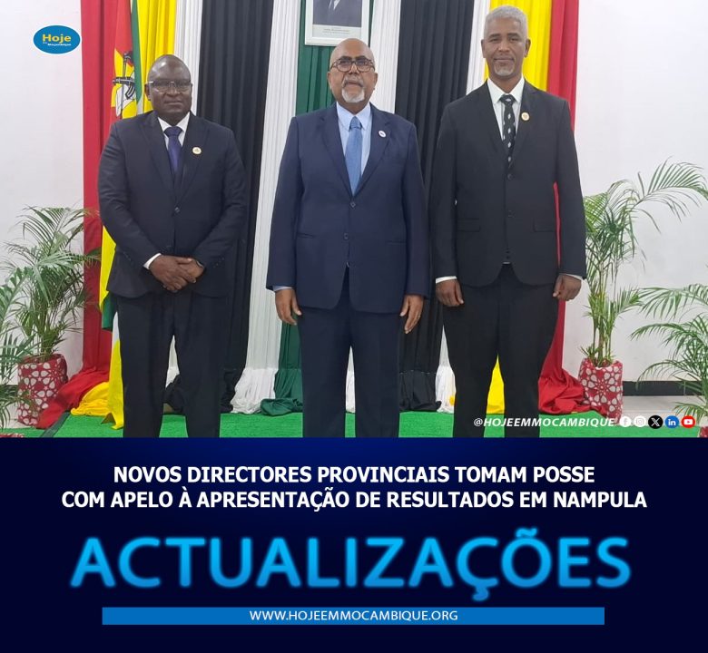 NOVOS DIRECTORES PROVINCIAIS TOMAM POSSE COM APELO À APRESENTAÇÃO DE ...